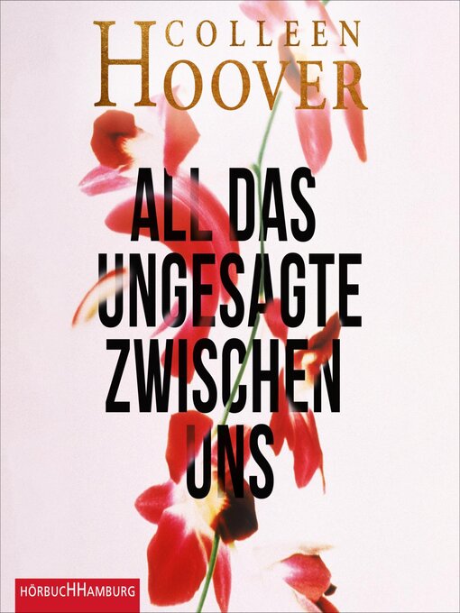 Title details for All das Ungesagte zwischen uns by Colleen Hoover - Available